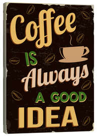Canvas print  Coffee is always a good idea - Typobox